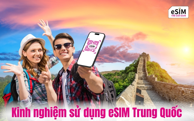 Kinh nghiệm sử dụng eSIM Trung Quốc